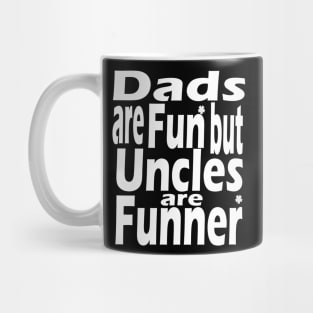 Dads Are Fun Uncles Are Funner Mug